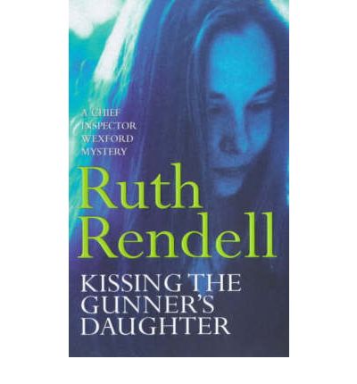 Cover for Ruth Rendell · Kissing The Gunner's Daughter: an engrossing and absorbing Wexford mystery from the award-winning queen of crime, Ruth Rendell - Wexford (Paperback Bog) (1993)