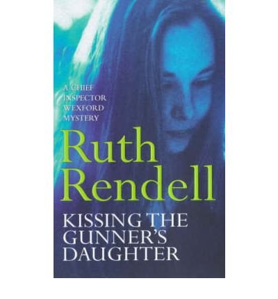 Kissing The Gunner's Daughter: an engrossing and absorbing Wexford mystery from the award-winning queen of crime, Ruth Rendell - Wexford - Ruth Rendell - Livres - Cornerstone - 9780099249115 - 15 avril 1993
