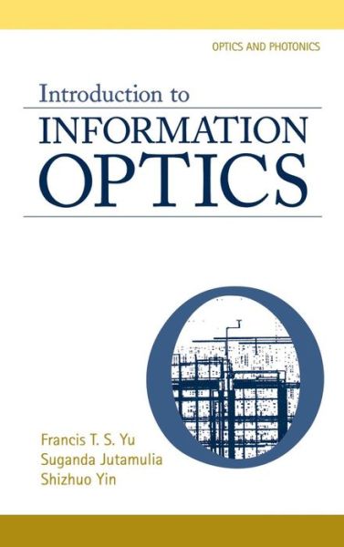 Cover for Shizuhuo Yin · Introduction to Information Optics - Optics and Photonics (Hardcover Book) (2001)