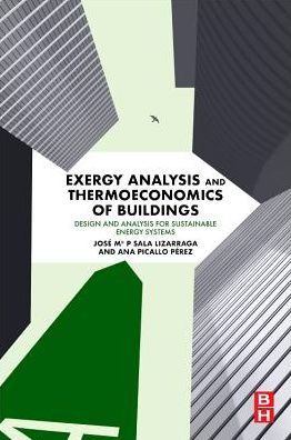 Cover for Sala-Lizarraga, Jose M (Department of Thermal Engineering, Campus Bizkaia, Universidad del Pais Vasco - Euskal Herriko Unibertsitatea) · Exergy Analysis and Thermoeconomics of Buildings: Design and Analysis for Sustainable Energy Systems (Paperback Book) (2019)