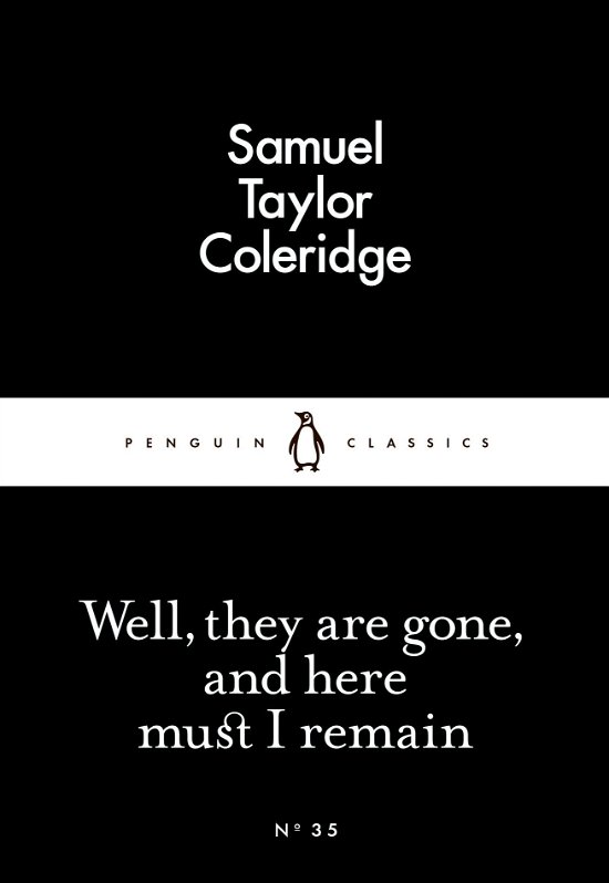 Cover for Samuel Taylor Coleridge · Well, They are Gone, and Here Must I Remain - Penguin Little Black Classics (Paperback Bog) (2015)