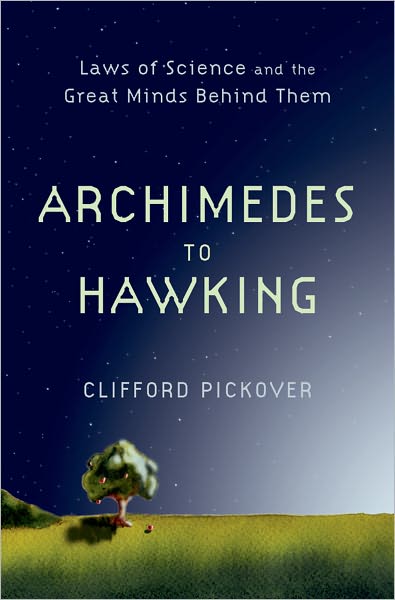 Cover for Clifford Pickover · From Archimedes to Hawking: Laws of Science and the Great Minds Behind Them (Hardcover Book) (2008)