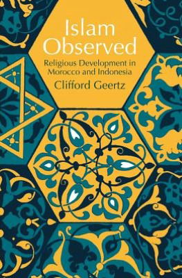 Cover for Geertz, Clifford (Institute for Advanced Study, Princeton) · Islam Observed: Religious Development in Morocco and Indonesia (Paperback Book) (1971)