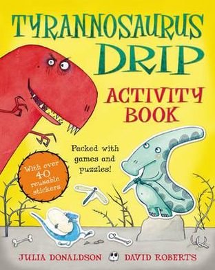 Cover for Julia Donaldson · Tyrannosaurus Drip Activity Book (N/A) [Illustrated edition] (2009)