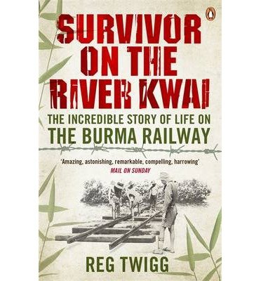 Cover for Reg Twigg · Survivor on the River Kwai: The Incredible Story of Life on the Burma Railway (Pocketbok) (2014)