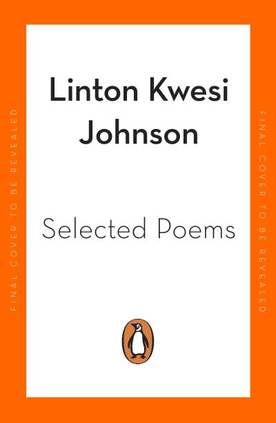 Selected Poems - Linton Kwesi Johnson - Kirjat - Penguin Books Ltd - 9780241994115 - torstai 4. elokuuta 2022