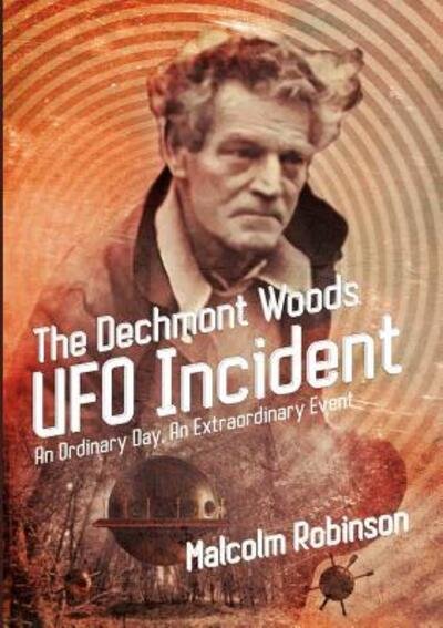 Cover for Malcolm Robinson · The Dechmont Woods UFO Incident (An Ordinary Day, An Extraordinary Event) (Paperback Book) (2019)
