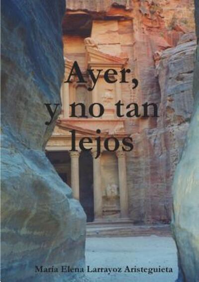 Cover for Larrayoz Aristeguieta · Ayer, y no tan lejos (Paperback Book) (2018)