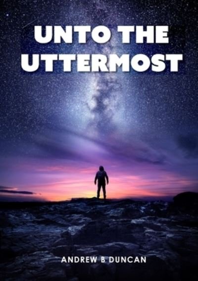 Cover for Andrew Duncan · Unto the Uttermost (Paperback Book) (2020)