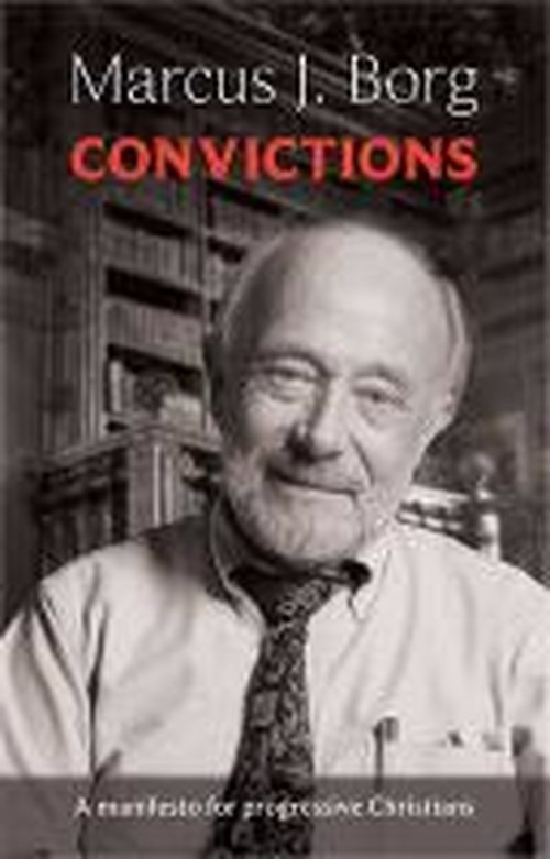 Cover for Marcus Borg · Convictions: A Manifesto For Progressive Christians (Paperback Book) (2014)