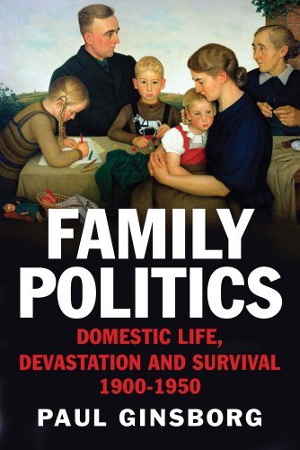 Cover for Paul Ginsborg · Family Politics: Domestic Life, Devastation and Survival, 1900-1950 (Gebundenes Buch) (2014)