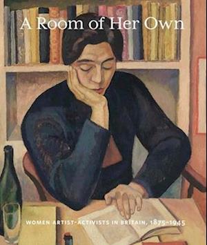 Cover for A Room of Her Own: Women Artist-Activists in Britain, 1880-1945 (Hardcover Book) (2025)