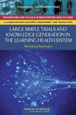 Cover for Institute of Medicine · Large Simple Trials and Knowledge Generation in a Learning Health System: Workshop Summary (Paperback Book) (2014)