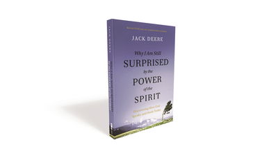 Why I Am Still Surprised by the Power of the Spirit: Discovering How God Speaks and Heals Today - Jack S. Deere - Books - Zondervan - 9780310108115 - April 27, 2020