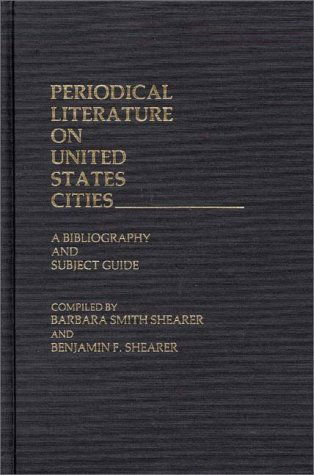 Cover for Benjamin F. Shearer · Periodical Literature on United States Cities: A Bibliography and Subject Guide (Hardcover Book) (1983)