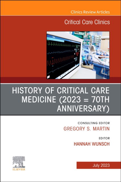 Cover for History of Critical Care Medicine (2023 = 70th anniversary), An Issue of Critical Care Clinics - The Clinics: Internal Medicine (Hardcover Book) (2023)