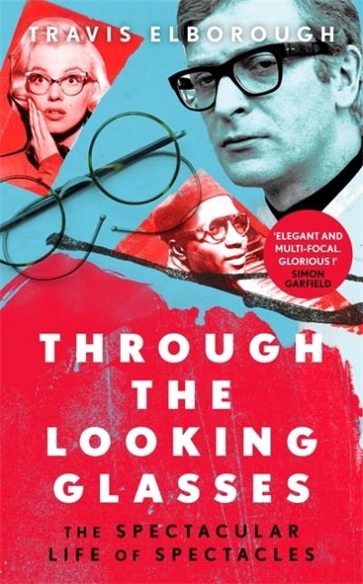 Cover for Travis Elborough · Through The Looking Glasses: The Spectacular Life of Spectacles (Paperback Book) (2023)