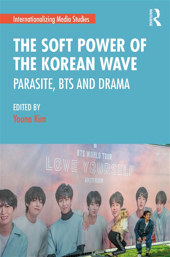 Cover for The Soft Power of the Korean Wave: Parasite, BTS and Drama - Internationalizing Media Studies (Pocketbok) (2021)