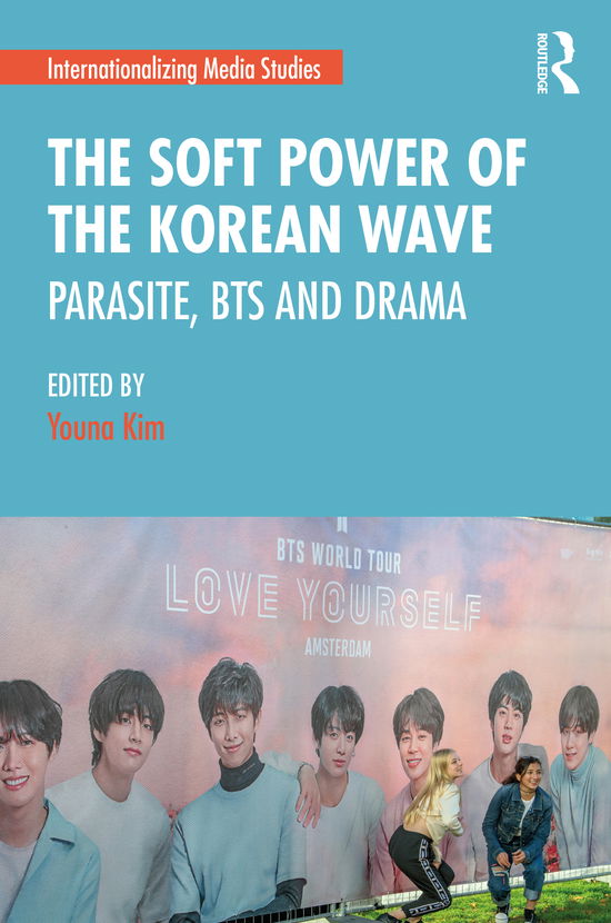 The Soft Power of the Korean Wave: Parasite, BTS and Drama - Internationalizing Media Studies -  - Bücher - Taylor & Francis Ltd - 9780367609115 - 6. September 2021