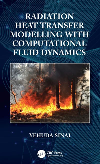 Cover for Sinai, Yehuda (HeatAndFlow Consultancy Ltd., UK) · Radiation Heat Transfer Modelling with Computational Fluid Dynamics (Hardcover Book) (2022)