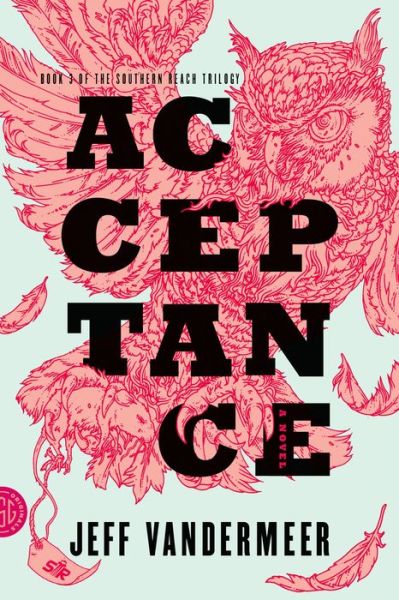 Acceptance: A Novel - The Southern Reach Series - Jeff VanderMeer - Kirjat - Farrar, Straus and Giroux - 9780374104115 - tiistai 2. syyskuuta 2014