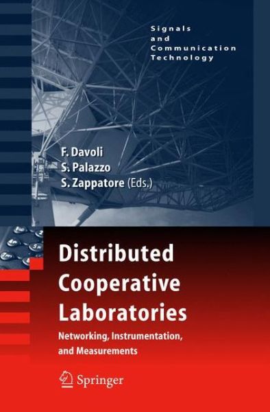 Distributed Cooperative Laboratories: Networking, Instrumentation, and Measurements - Signals and Communication Technology - Franco Davoli - Livros - Springer-Verlag New York Inc. - 9780387298115 - 5 de abril de 2006