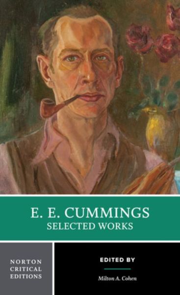 Cover for E. E. Cummings · E. E. Cummings: Selected Works: A Norton Critical Edition - Norton Critical Editions (Paperback Book) [Critical edition] (2020)