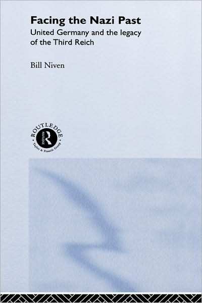 Cover for Niven, Bill (Nottingham University, UK) · Facing the Nazi Past: United Germany and the Legacy of the Third Reich (Hardcover Book) (2001)