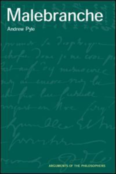 Malebranche - Arguments of the Philosophers - Pyle, Andrew (University of Bristol, UK) - Bøger - Taylor & Francis Ltd - 9780415289115 - 13. februar 2003