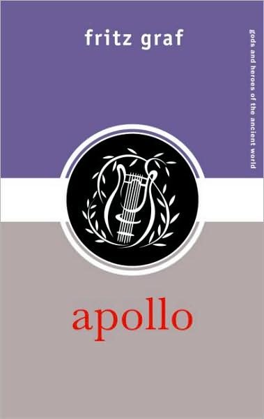 Cover for Graf, Fritz (Ohio State University, USA) · Apollo - Gods and Heroes of the Ancient World (Paperback Book) [New edition] (2008)