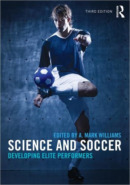 Science and Soccer: Developing Elite Performers - Mark Williams - Books - Taylor & Francis Ltd - 9780415672115 - November 30, 2012