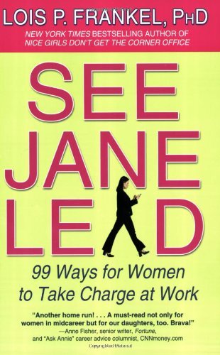 See Jane Lead: 99 Ways for Women to Take Charge at Work - Frankel, Lois P., PhD - Livros - Little, Brown & Company - 9780446698115 - 27 de abril de 2009