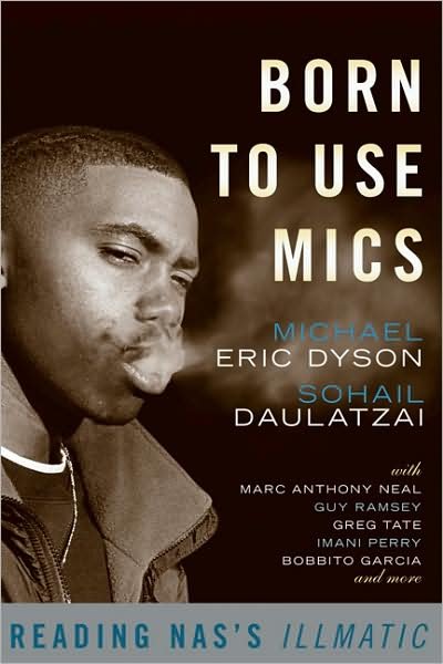 Cover for Michael Dyson · Born to Use Mics: Reading Nas's Illmatic (Taschenbuch) (2009)