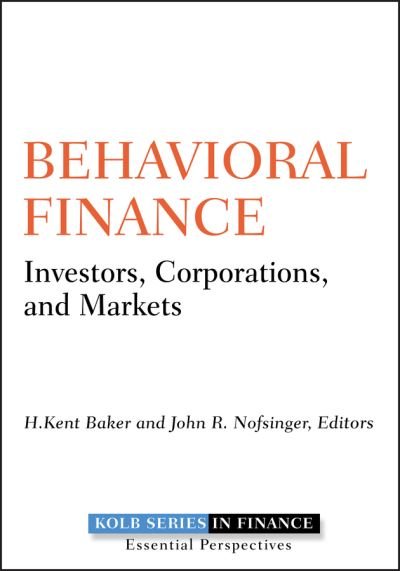 Behavioral Finance: Investors, Corporations, and Markets - Robert W. Kolb Series - HK Baker - Bøger - John Wiley & Sons Inc - 9780470499115 - 22. oktober 2010