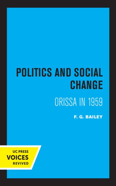 Cover for F. G. Bailey · Politics and Social Change: Orissa in 1959 (Paperback Book) (2021)