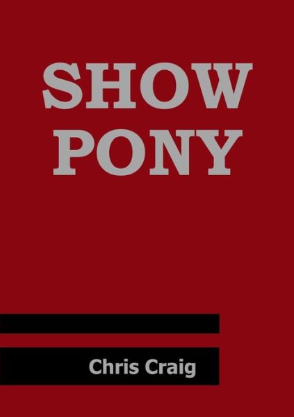 Cover for Christopher Craig · Show Pony (Book) (2011)