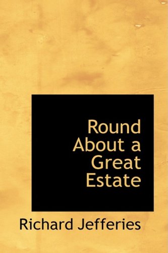 Round About a Great Estate - Richard Jefferies - Books - BiblioLife - 9780559181115 - October 9, 2008