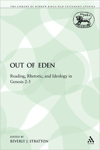 Out of Eden: Reading, Rhetoric, and Ideology in Genesis 2-3 - The Library of Hebrew Bible / Old Testament Studies - Beverly J. Stratton - Kirjat - Bloomsbury Publishing PLC - 9780567069115 - sunnuntai 1. marraskuuta 2009