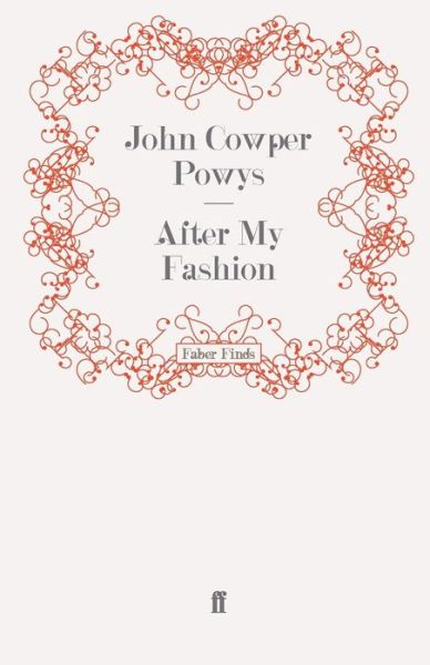 Cover for John Cowper Powys · After My Fashion (Paperback Book) [Main edition] (2008)