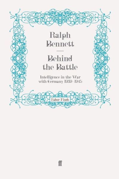 Cover for Ralph Bennett · Behind the Battle: Intelligence in the War with Germany 1939-1945 (Paperback Book) [Main edition] (2009)