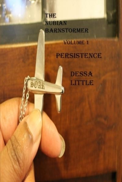 Cover for Dessa Little · The Nubian Barnstormer Volume 1 Persistence - Nubian Barnstormer (Paperback Book) (2021)