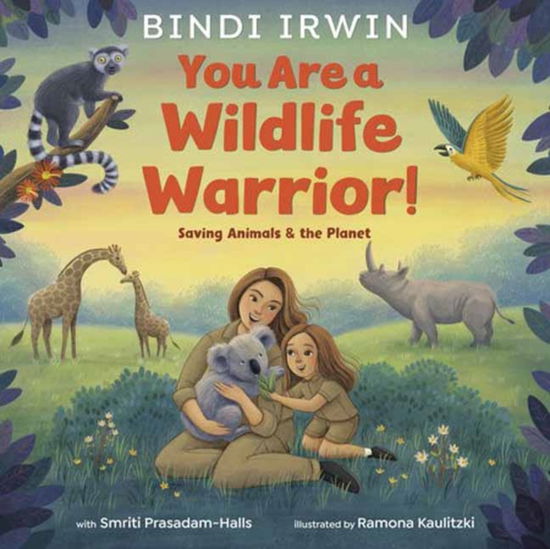 Cover for Bindi Irwin · You Are a Wildlife Warrior!: Saving Animals &amp; the Planet (Hardcover Book) (2025)