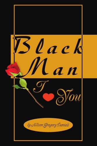 Black Man I Love You - Allison Daniels - Boeken - Authors Choice Press - 9780595370115 - 28 september 2005