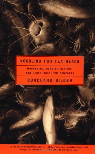 Noodling for Flatheads: Moonshine, Monster Catfish, and Other Southern Comforts - Burkhard Bilger - Kirjat - Scribner - 9780684850115 - tiistai 14. toukokuuta 2002