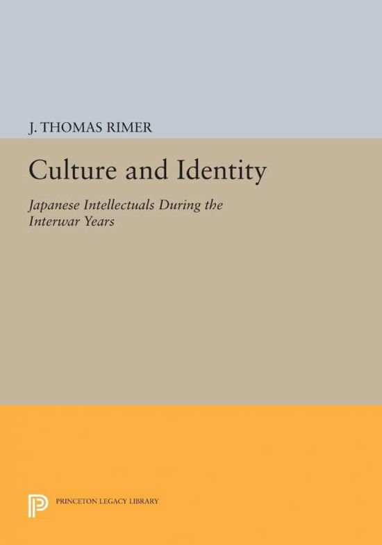 Cover for J Thomas Rimer · Culture and Identity: Japanese Intellectuals during the Interwar Years - Princeton Legacy Library (Taschenbuch) (2014)