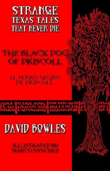 Cover for David Bowles · The Black Dog of Driscoll (Strange Texas Tales That Never Die) (Volume 1) (Paperback Bog) (2014)
