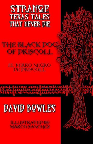 Cover for David Bowles · The Black Dog of Driscoll (Strange Texas Tales That Never Die) (Volume 1) (Paperback Book) (2014)