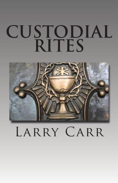 Cover for Larry Carr · Custodial Rites (Paperback Book) (2014)