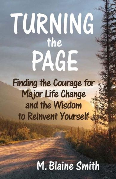 Cover for M Blaine Smith · Turning the Page: Finding the Courage for Major Life Change and the Wisdom to Reinvent Yourself (Paperback Book) (2015)