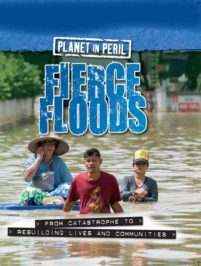 Cover for Cath Senker · Planet in Peril: Fierce Floods - Planet in Peril (Paperback Book) (2018)